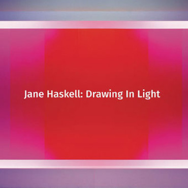 Jane Haskell: Drawing in Light